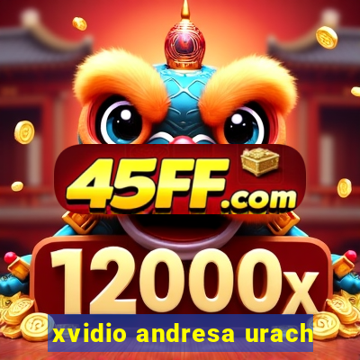 xvidio andresa urach